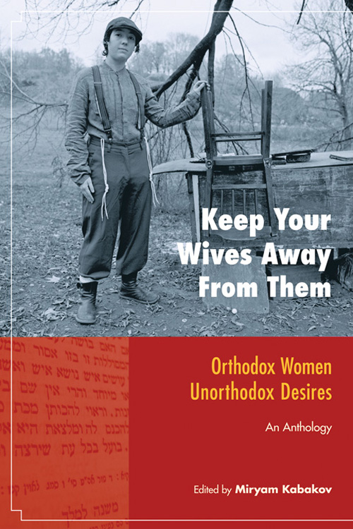 The cover photo of Keep Your Wives Away From Them, featuring a Jewish woman with short hair standing outside next to a table and upside down chair, wearing pants, suspenders, and tzitzit